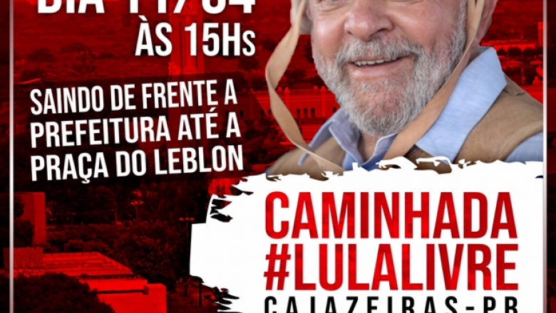 Grupo realiza caminhada pelas ruas de Cajazeiras em apoio à Lula: "Os petistas não estão sozinhos"