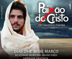 Paixão de Cristo em Cajazeiras promete reunir grande público no Higino Pires